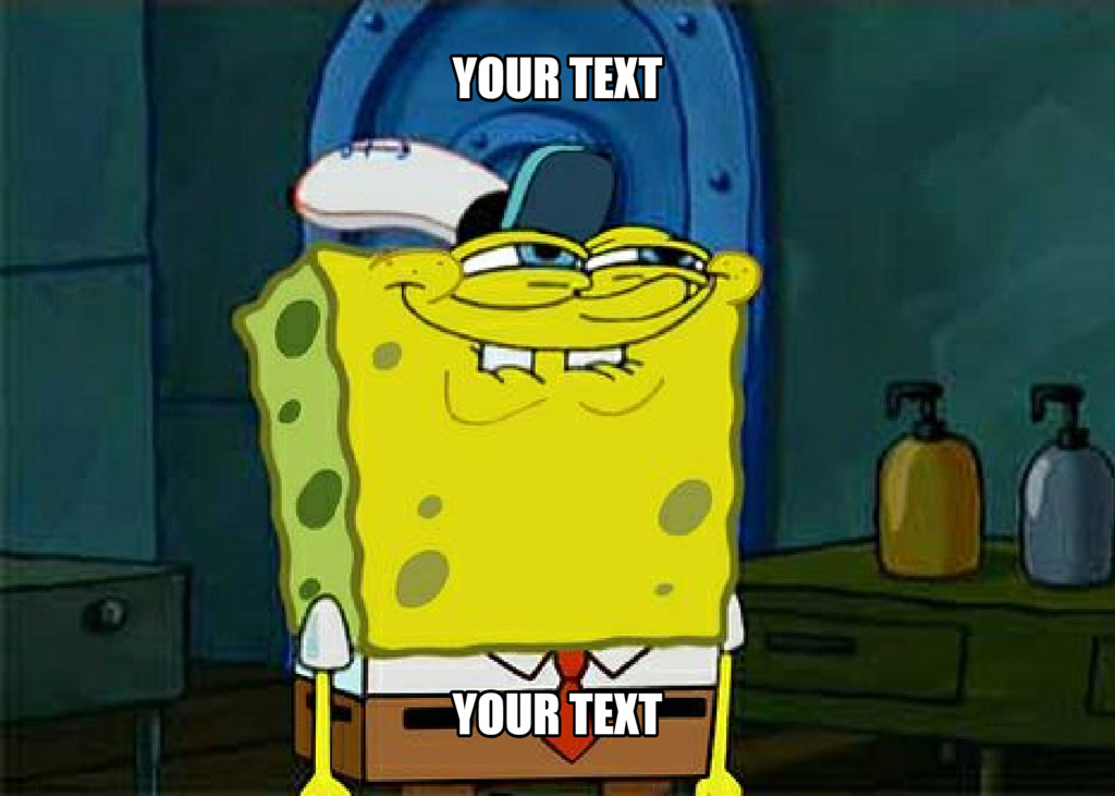 SpongeBob SquarePants meme template with placeholder text