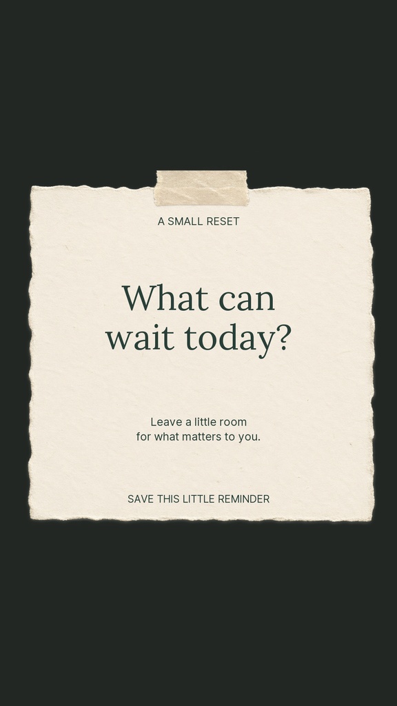 Cream paper note on a dark background with the text What can wait today?