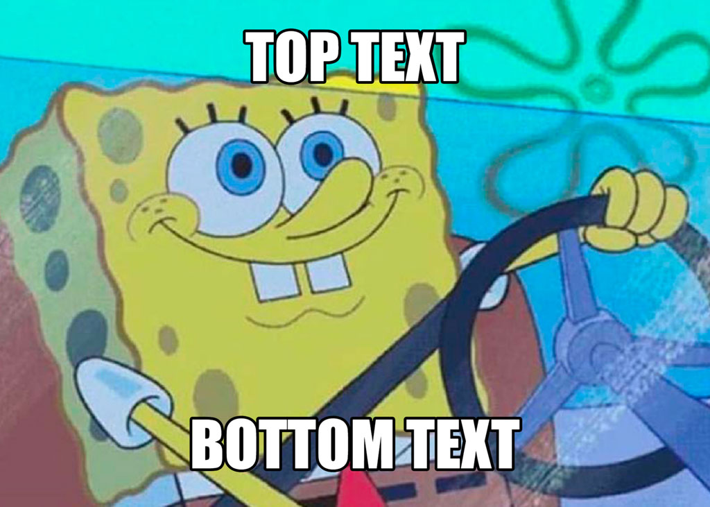 SpongeBob SquarePants driving a car with top and bottom text overlay