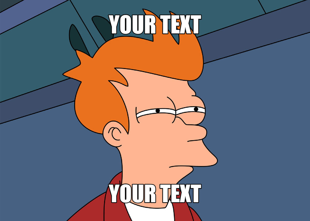 Futurama character Fry with a smug expression and customizable text overlay