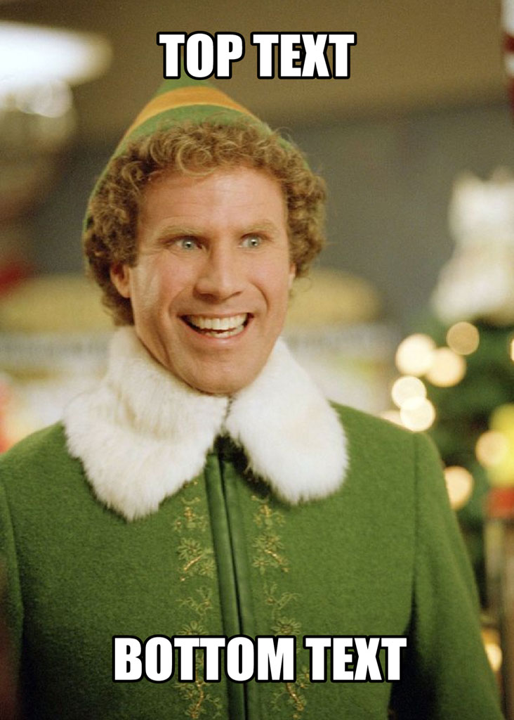 Buddy the Elf meme template with top and bottom text