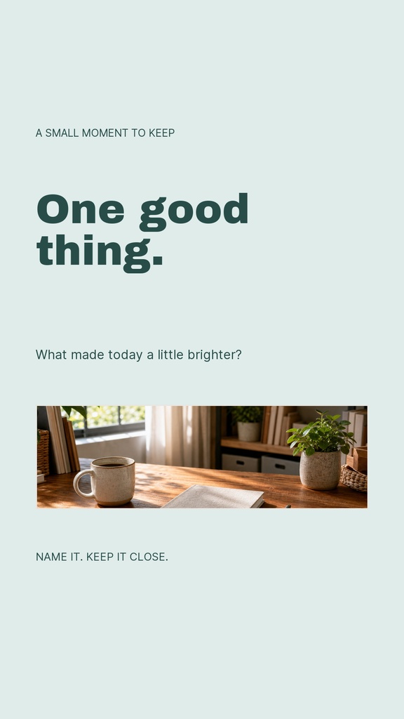 Minimal Instagram story template with the text One good thing and a small coffee table photo.