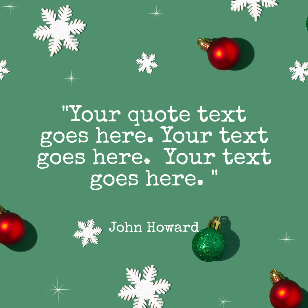Christmas quote template with a green background and white snowflakes and red and green ornaments.