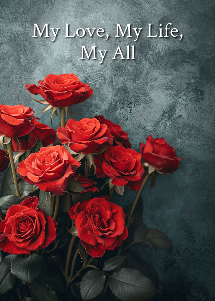 A bouquet of red roses with the text 'My Love, My Life, My All' on a blue background