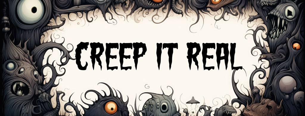 Creep It Real banner with eerie eyes and dark creatures