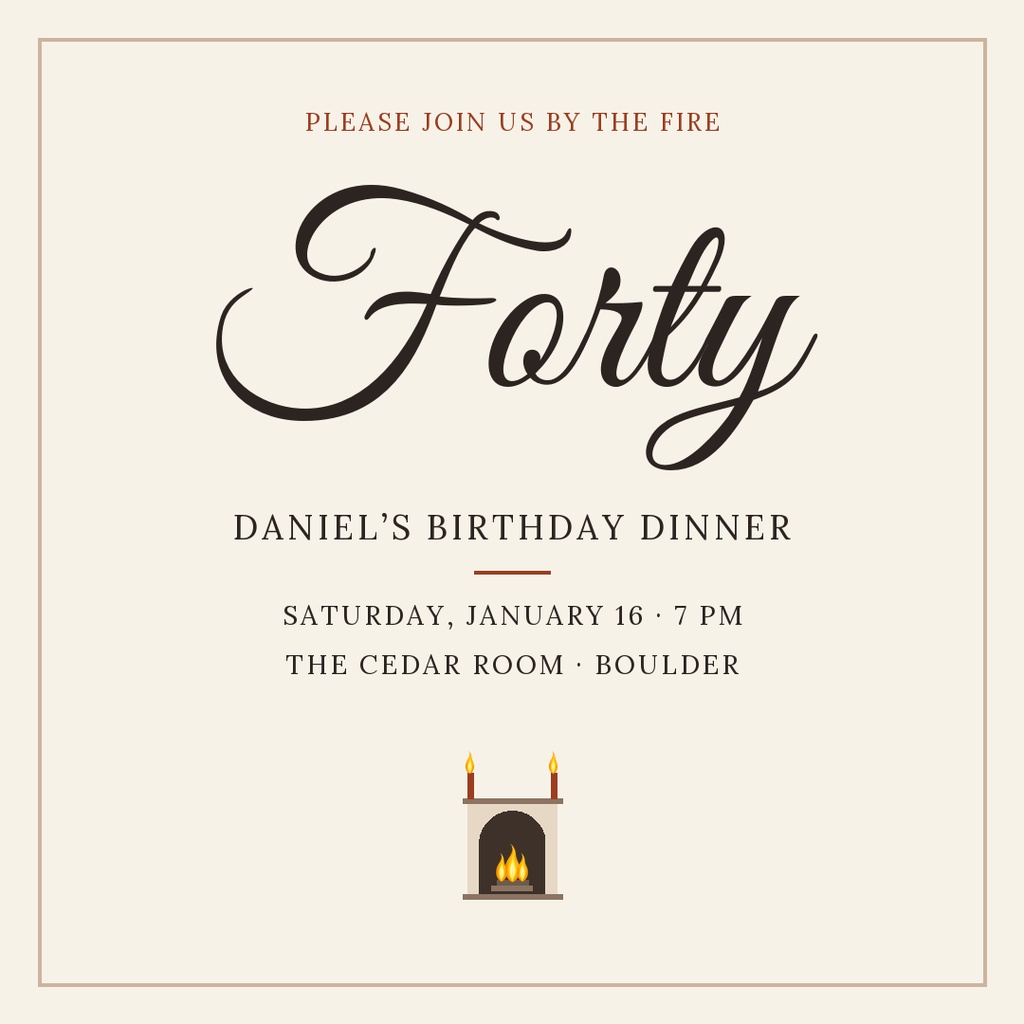Square invitation with the word Forty, fireplace icon, and birthday dinner details on a cream background.