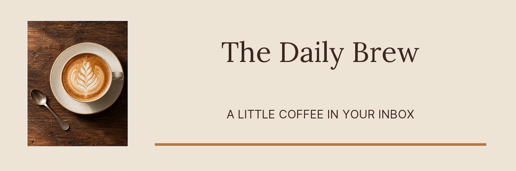 Coffee cup with latte art on a wooden table beside the title The Daily Brew and the subtitle A Little Coffee in Your Inbox.