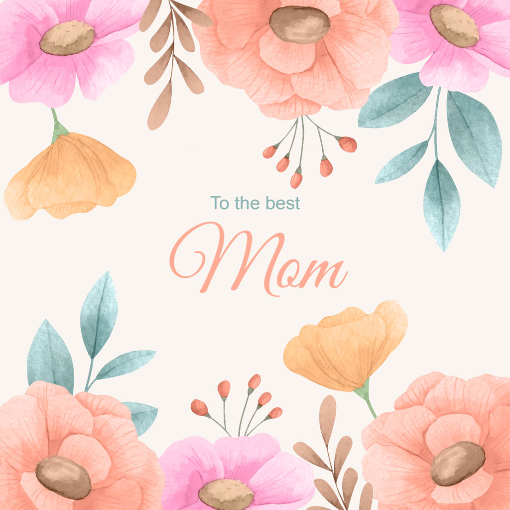 Watercolor flowers and leaves surrounding 'To the best Mom' text