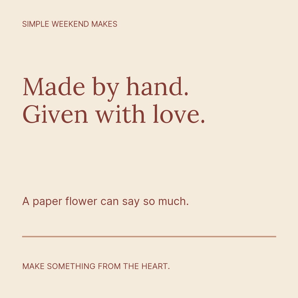 Square beige post with brown text about handmade paper flowers and making something from the heart.