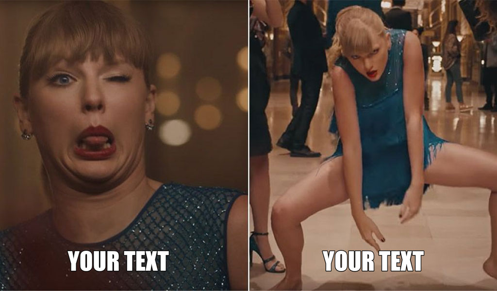 Taylor Swift meme template with two images and placeholder text