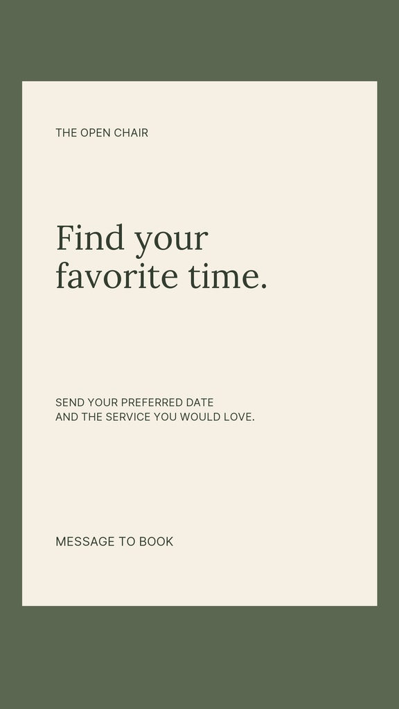 Minimal Instagram story template with the words The Open Chair and Find your favorite time.