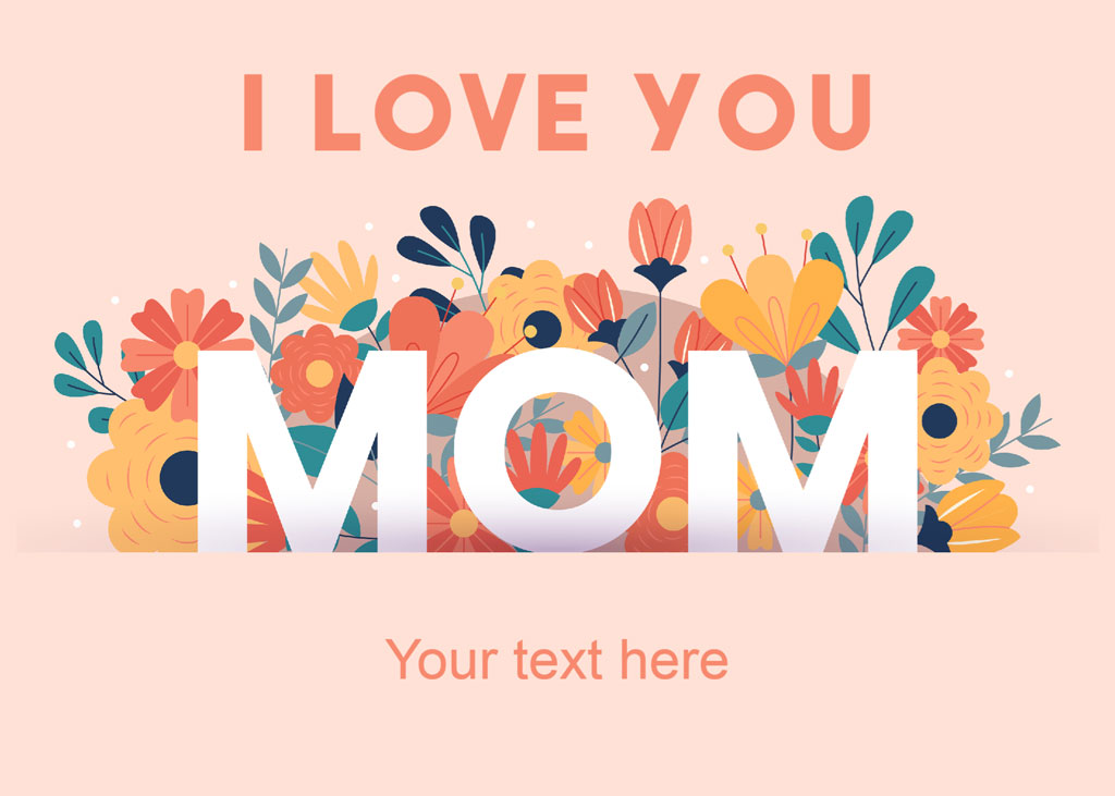 Colorful flowers surrounding 'MOM' text with 'I Love You' message