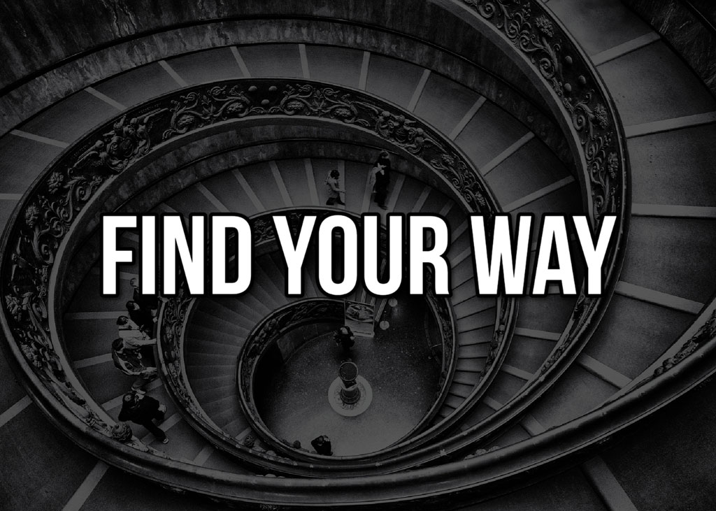A spiral staircase with the text 'FIND YOUR WAY' overlaid on it