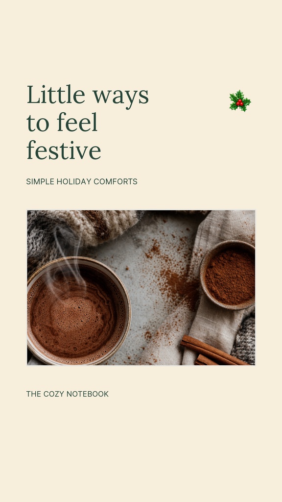 Minimal holiday story template with the text Little ways to feel festive and a cocoa photo.