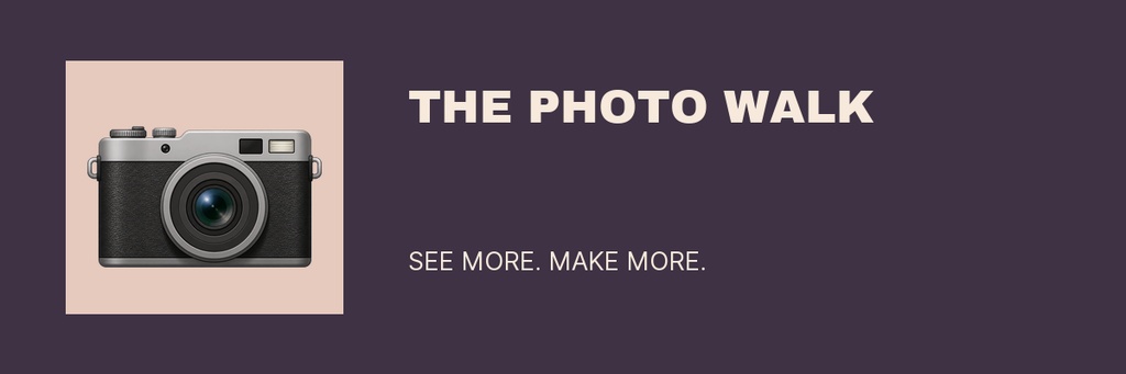 Retro camera icon beside the words The Photo Walk and See More. Make More.