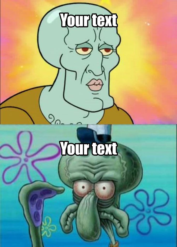 Squidward meme template with two panels featuring Squidward with different expressions