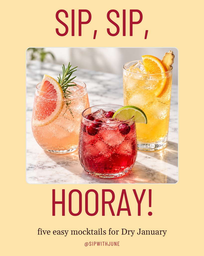 Portrait poster with three colorful mocktails and the text Sip Sip Hooray and five easy mocktails for Dry January.