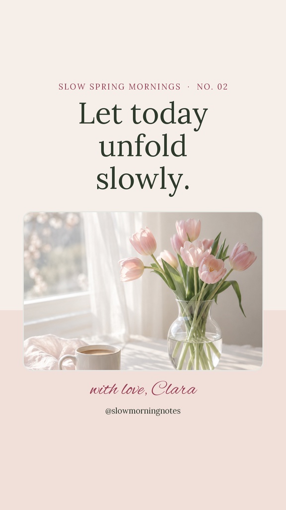 Portrait Instagram story template with a spring tulip photo and the quote Let today unfold slowly.