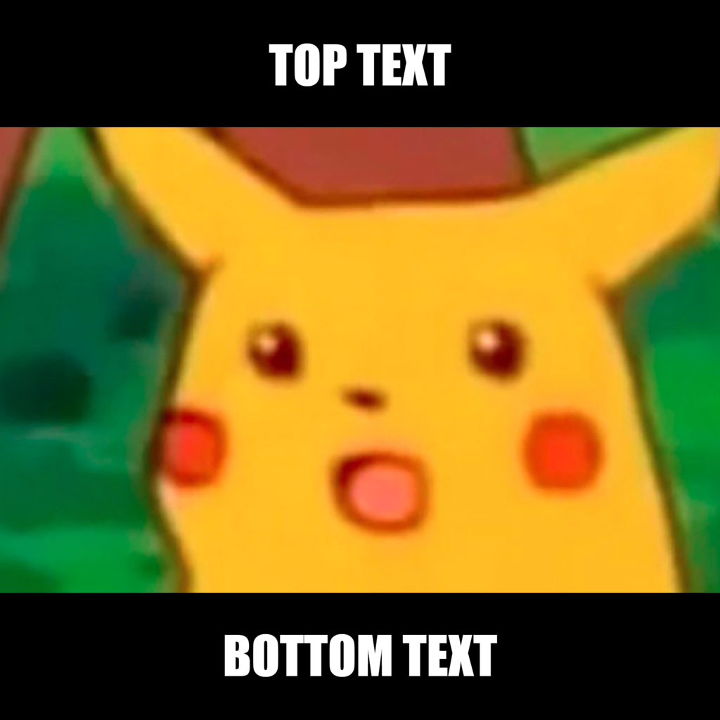 Pikachu meme template with top and bottom text fields