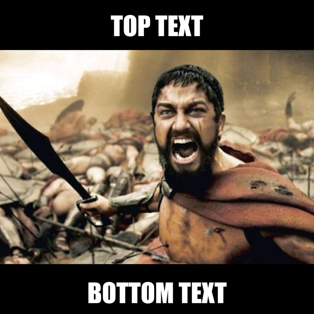 Image of an angry Spartan warrior in a battle scene with placeholder text for meme customization.