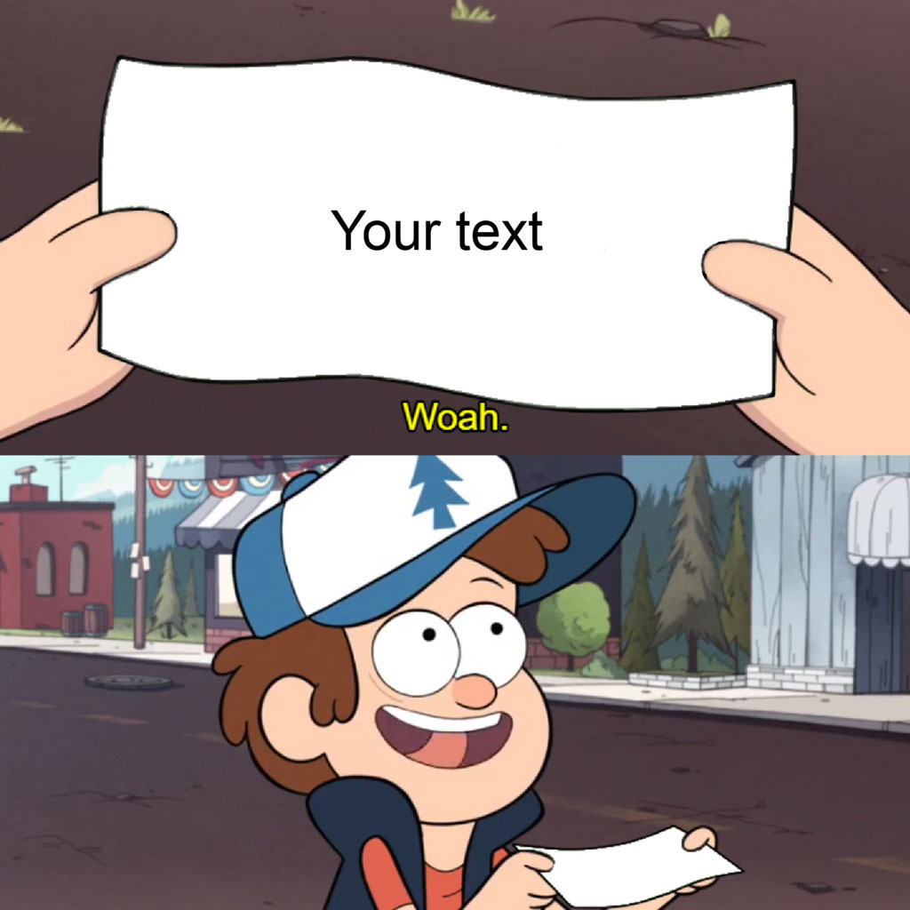 Meme of Dipper Pines with a surprised face and the text 'Woah.'