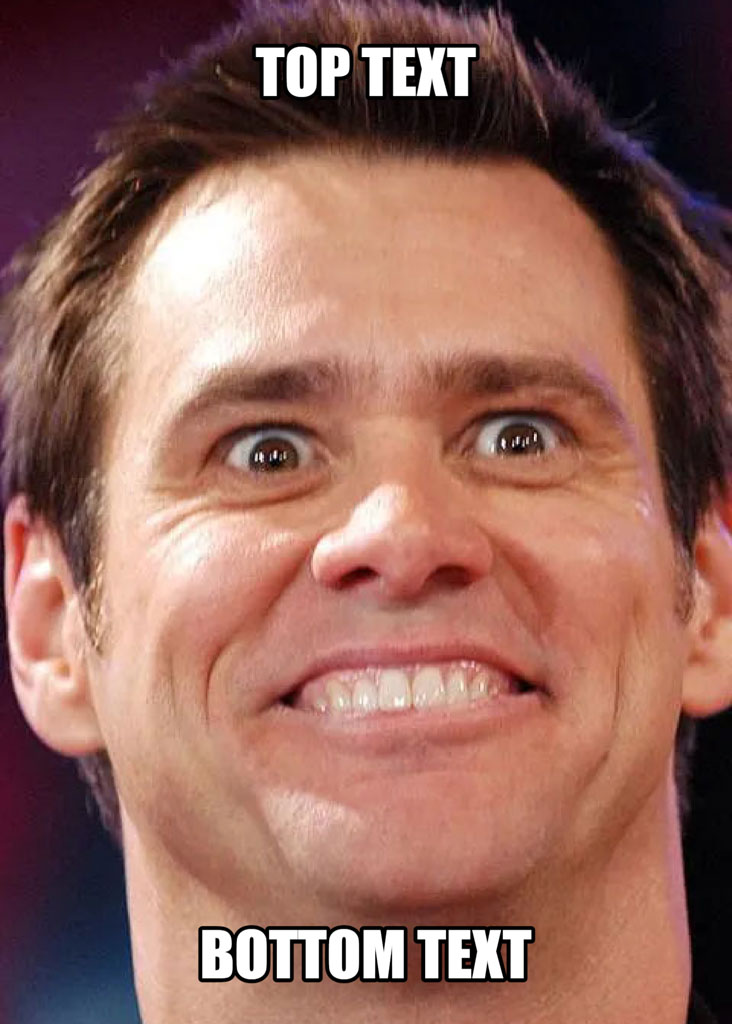 Jim Carrey meme template with top and bottom text