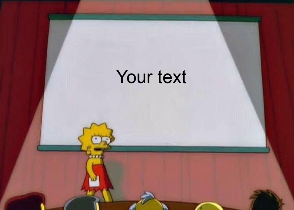 Lisa Simpson standing in front of a projector screen with 'Your text' written on it