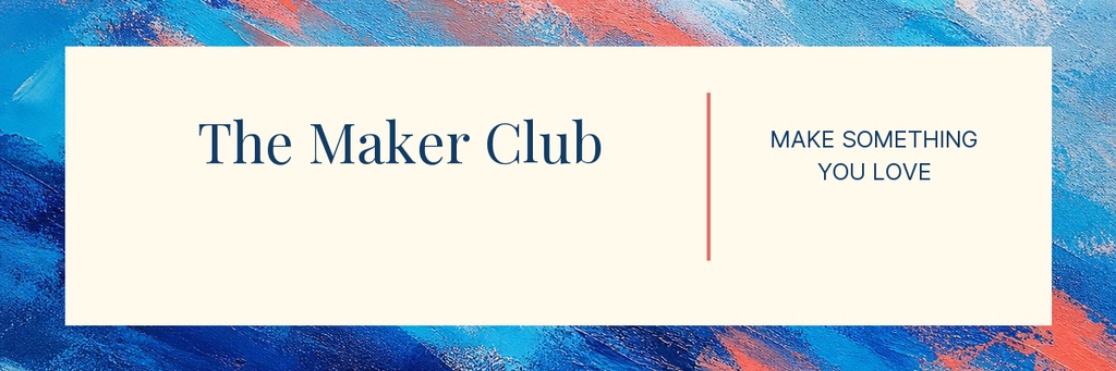 A cream email header with The Maker Club text and a small Make Something You Love message on a colorful background.