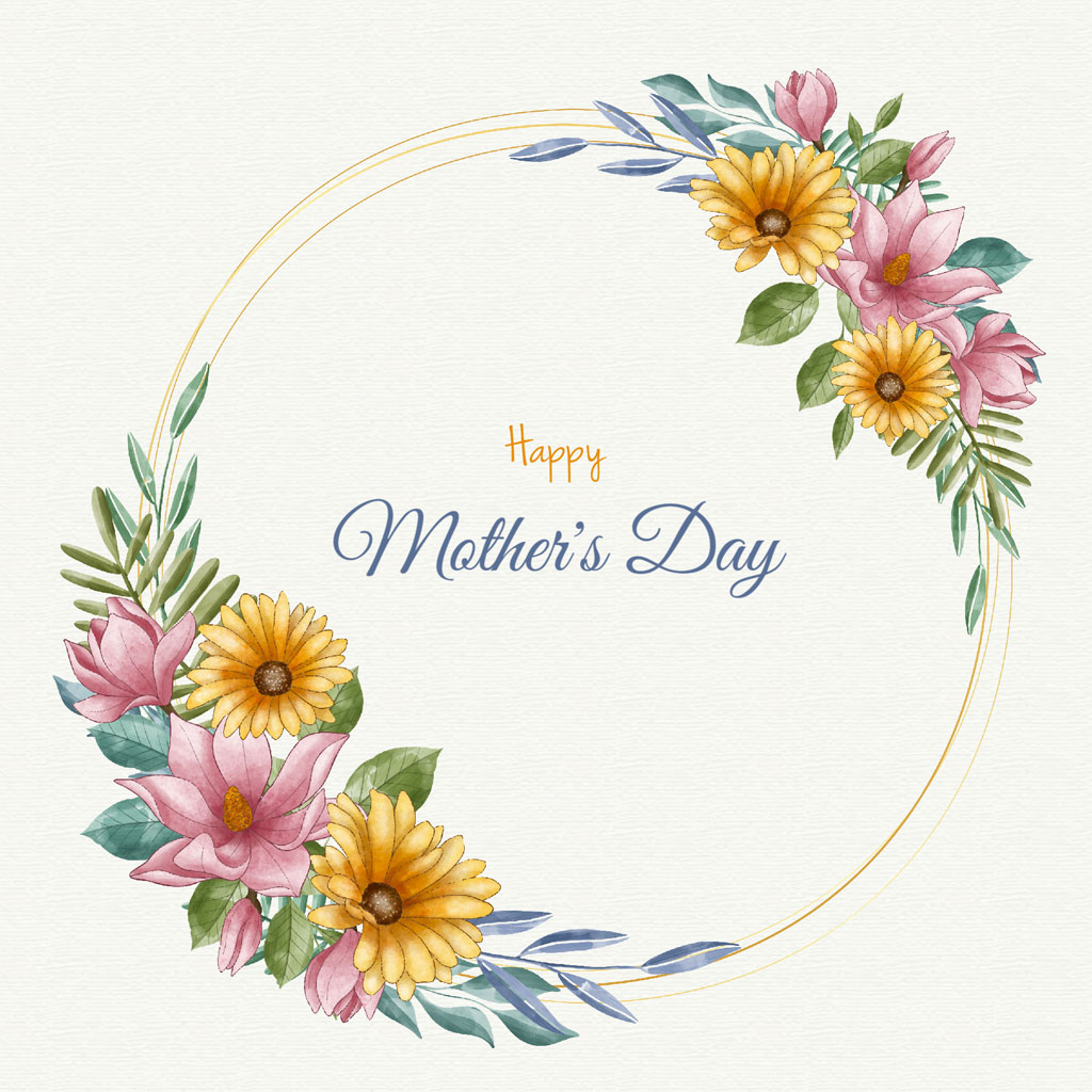 A watercolor floral wreath with pink and yellow flowers and green leaves, surrounding the text 'Happy Mother's Day'