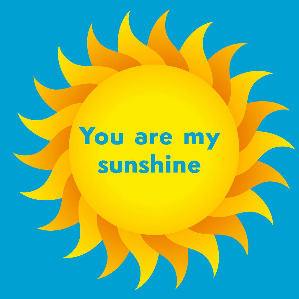 A cartoon sun with the text 'You are my sunshine' on a blue background