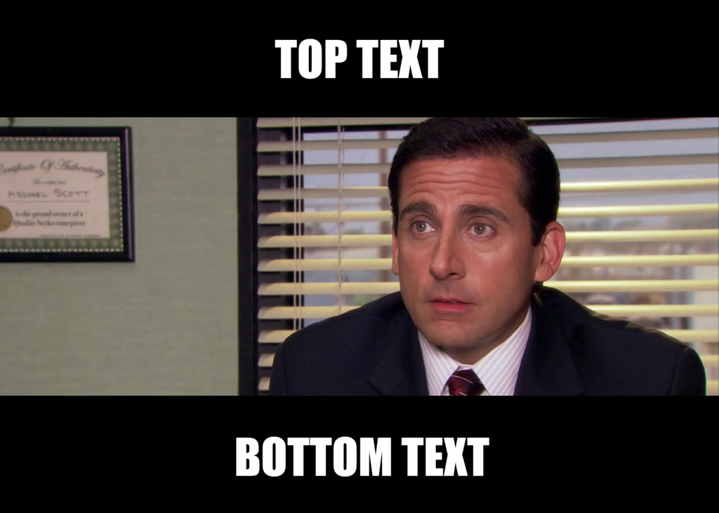 Michael Scott meme template with top and bottom text