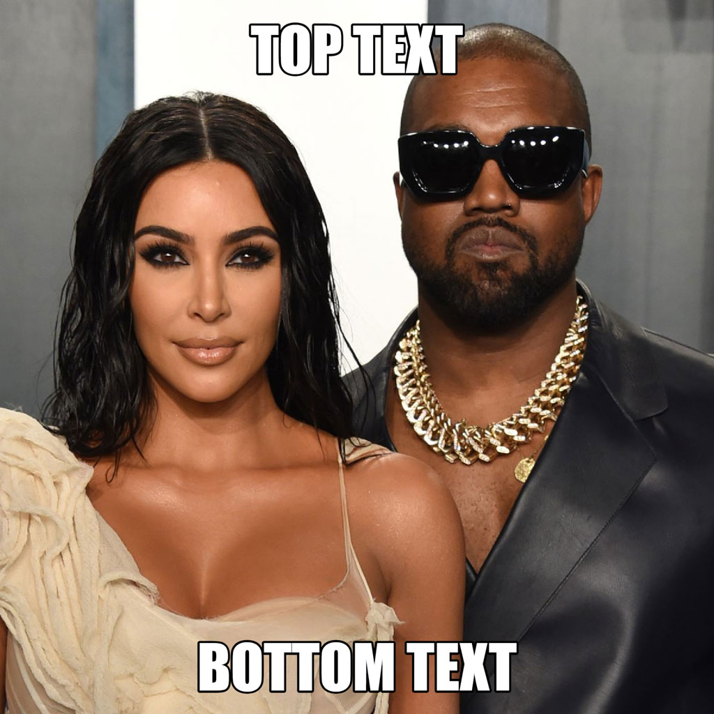 Kim Kardashian and Kanye West posing together with top and bottom text overlay