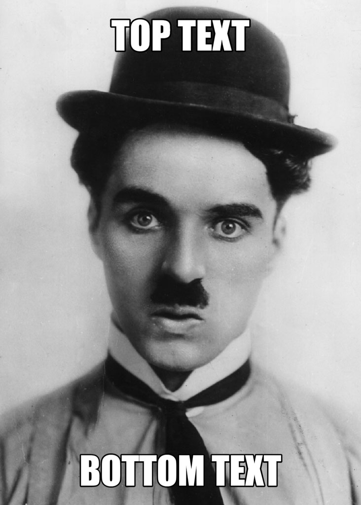 Charlie Chaplin in a bowler hat with top and bottom text