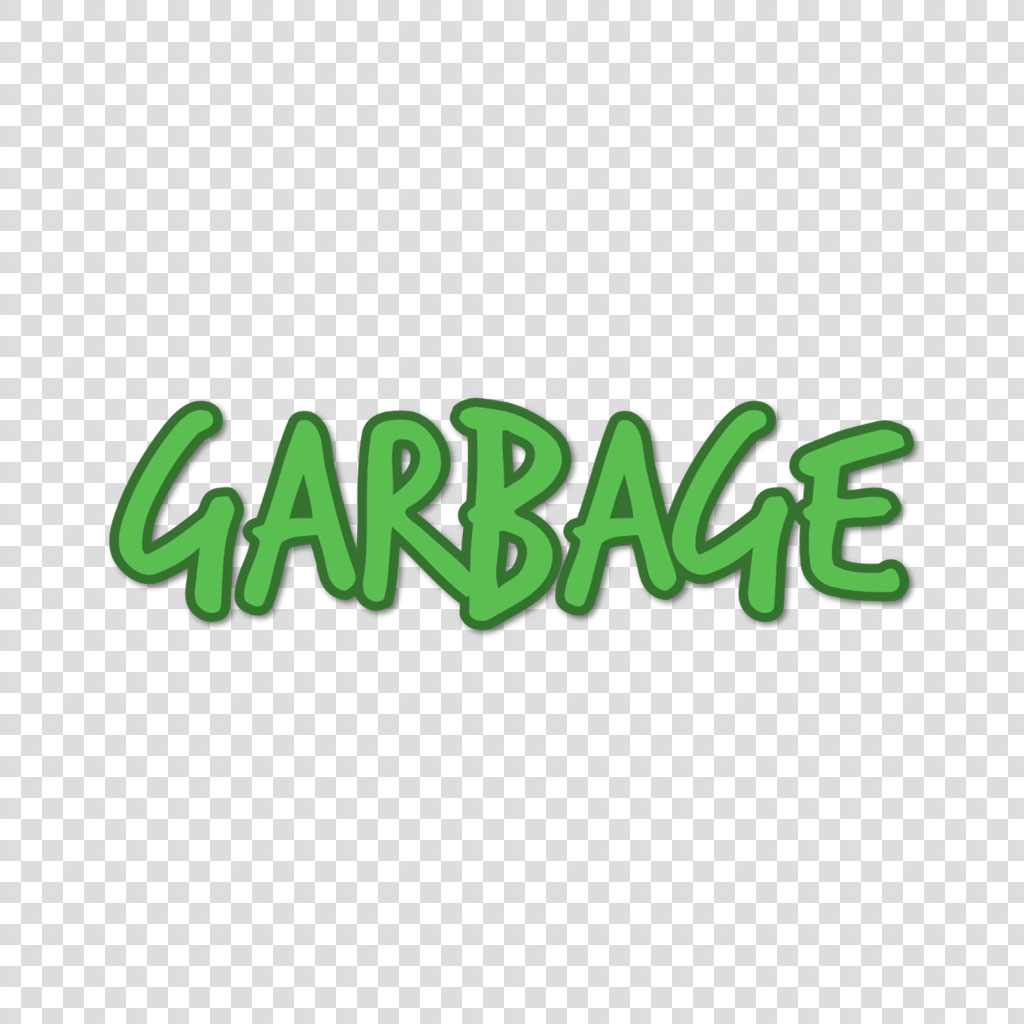The word 'GARBAGE' in green on a black background