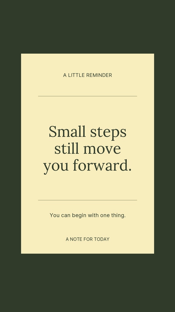 Portrait note card on dark olive background with the quote, Small steps still move you forward.