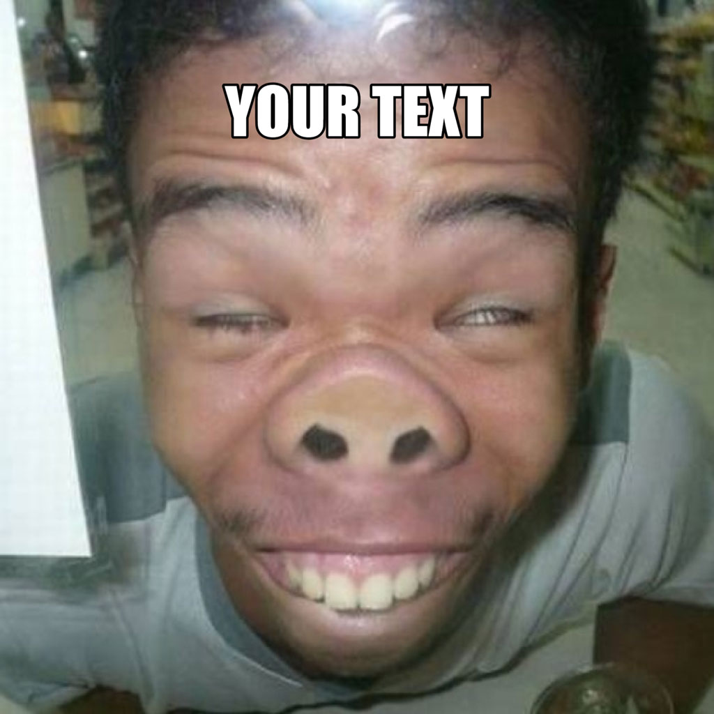Man with a pig nose and the text 'YOUR TEXT' above him