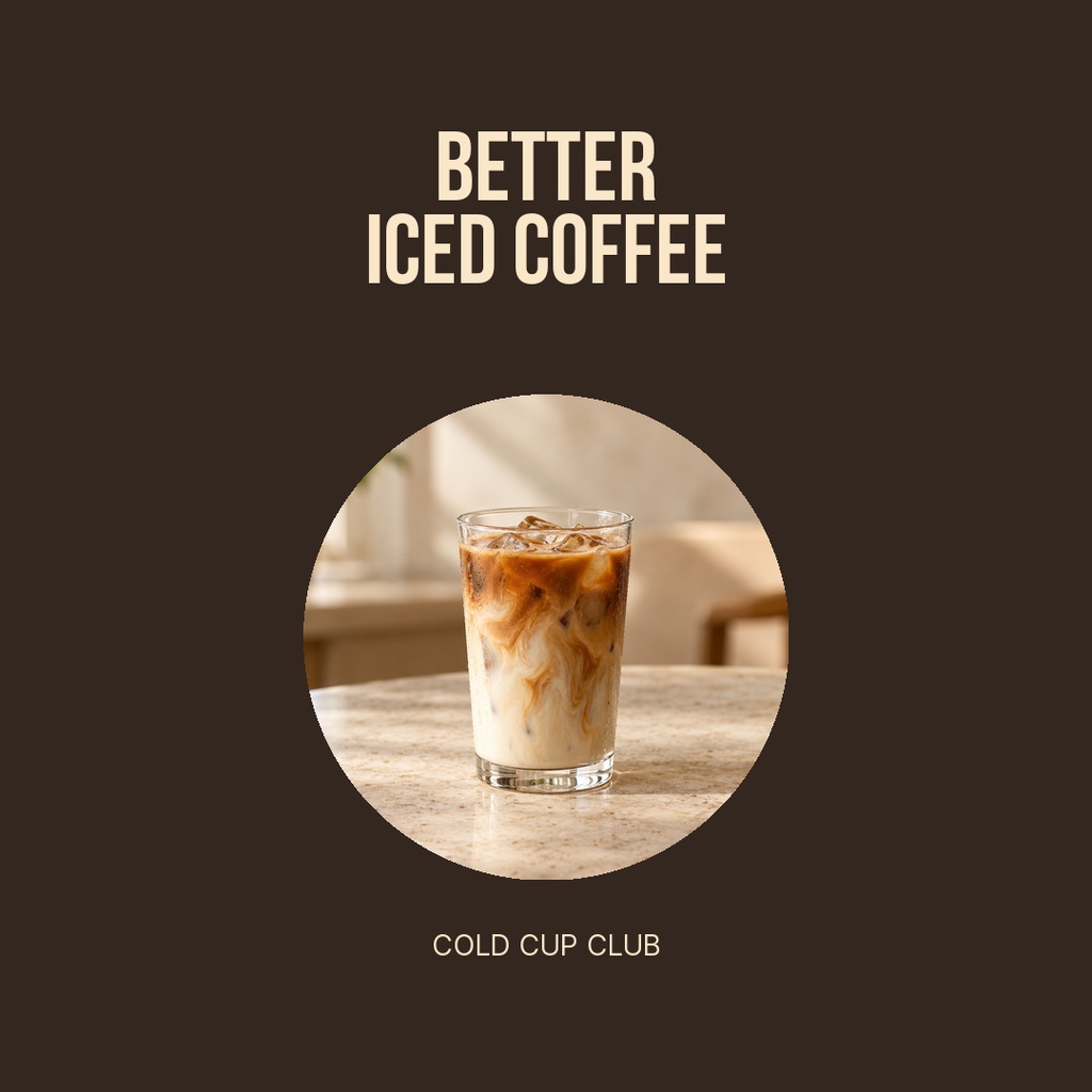 Square post template with the words Better Iced Coffee above a photo of iced coffee in a glass.