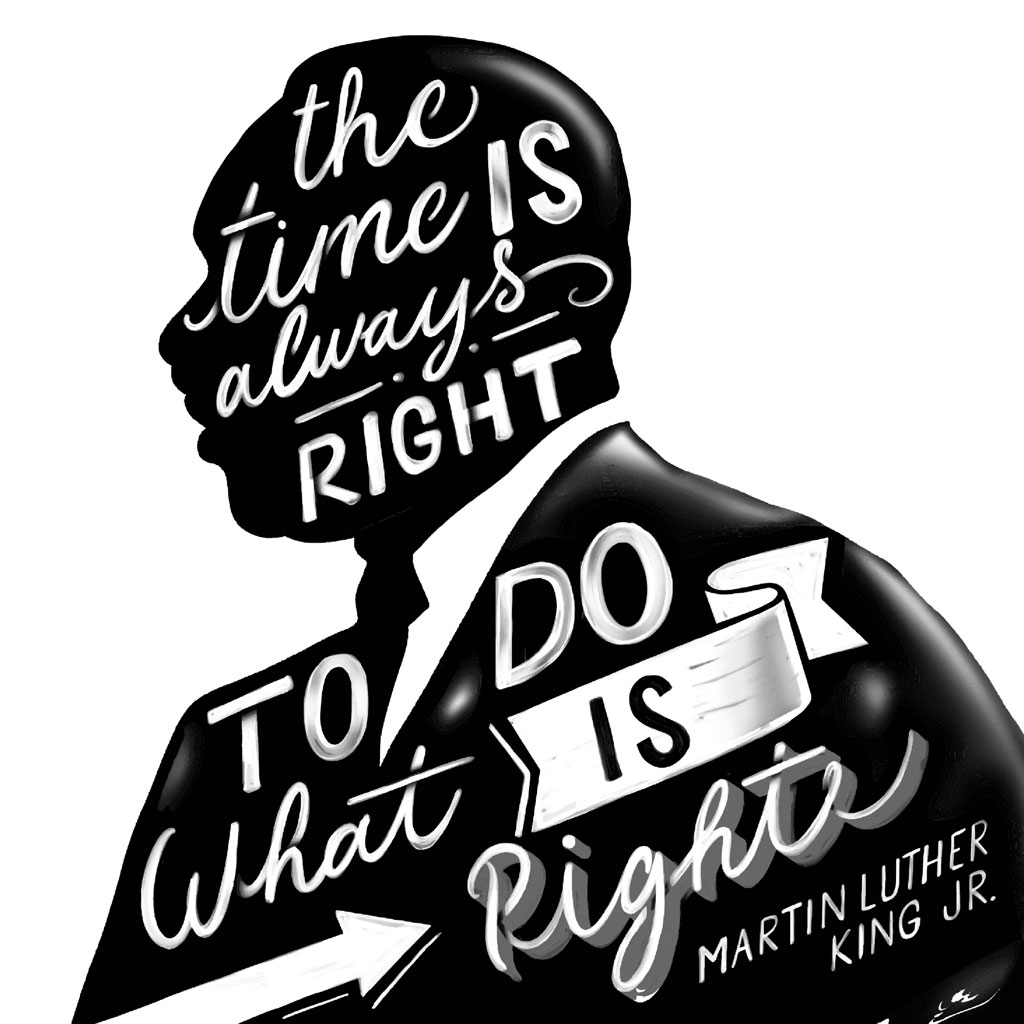 Illustration of Martin Luther King Jr. with the quote 'the time is always right to do what is right'