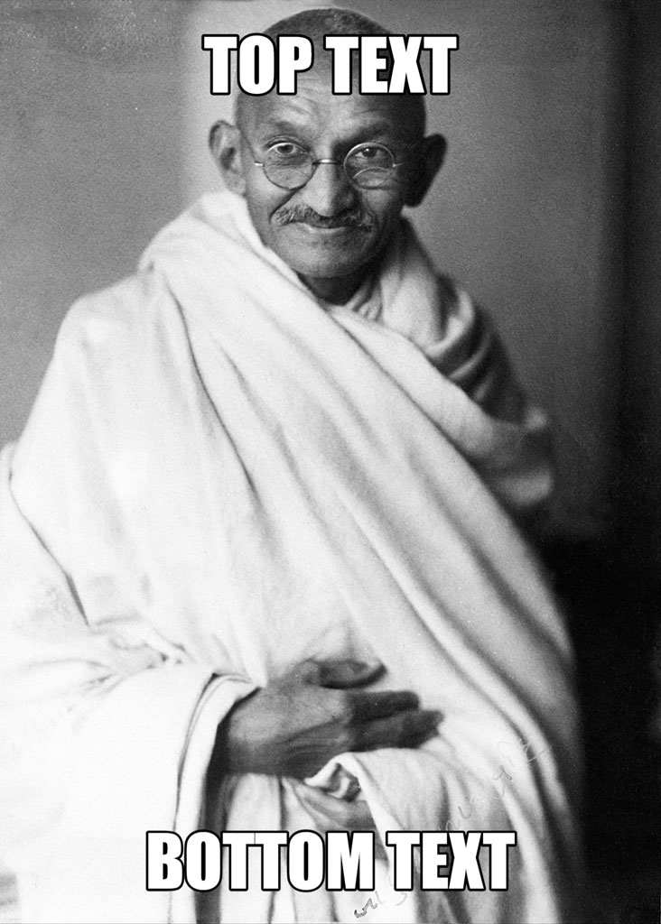 Black and white image of Gandhi with meme text overlay
