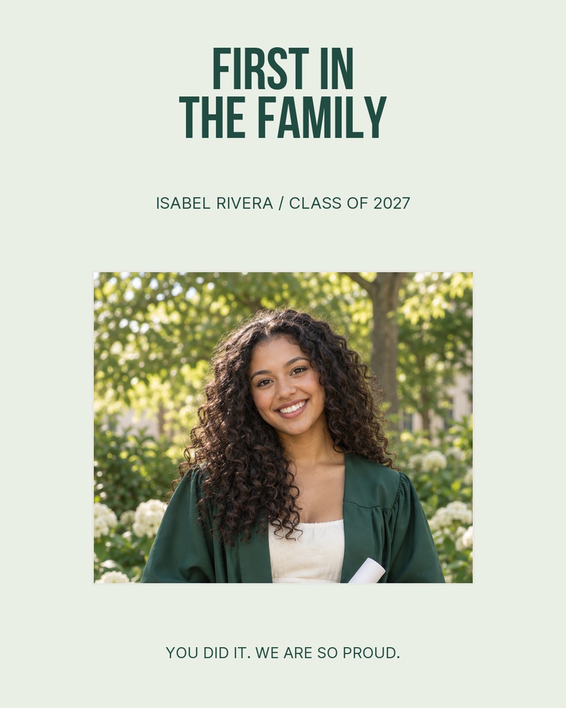 Graduation portrait template with the words First in the Family above a smiling student photo.