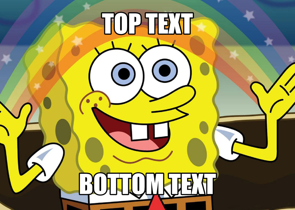 SpongeBob meme template with top and bottom text